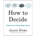 How to Decide: Simple Tools for Making Better Choices