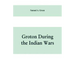 Groton during the Indian wars