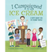 I Campaigned for Ice Cream: A Boy's Quest for Ice Cream Trucks