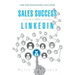 Sales Success on LinkedIn: Using Your Existing Business Skills Online