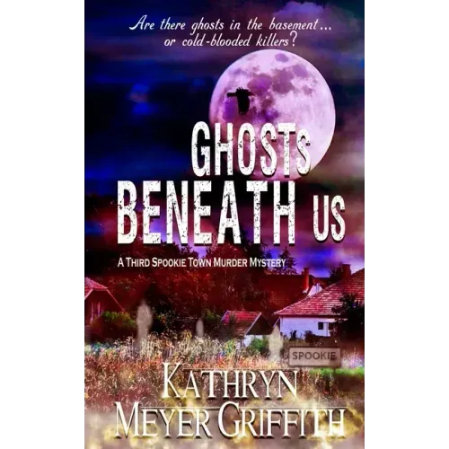 Ghosts Beneath Us: A Third Spookie Town Murder Mystery