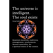 The universe is intelligent. The soul exists.: Quantum mysteries, multiverse, entanglement, synchronicity. Beyond materiality, for a spiritual vision