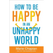 How to Be Happy in an Unhappy World