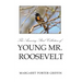 The Amazing Bird Collection of Young Mr. Roosevelt: The Determined Independent Study of a Boy Who Became America's 26th President
