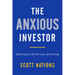The Anxious Investor: Mastering the Mental Game of Investing