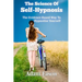 The Science Of Self-Hypnosis: The Evidence Based Way To Hypnotise Yourself