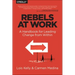 Rebels at Work: A Handbook for Leading Change from Within