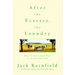 After the Ecstasy, the Laundry: How the Heart Grows Wise on the Spiritual Path