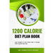 1200 Calorie Diet plan Book: Lose Weight & Feel Great with a Simple 1200 Calorie Diet Plan