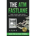 The ATM Fastlane: How To Quit Your Job By Building Your Own ATM Empire