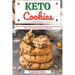 Keto Cookies: Discover 30 Easy to Follow Ketogenic Cookbook Recipes for Your Low Carb Diet Gluten Free to Maximize Your Weight Loss