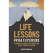 Life Lessons from Explorers: Learn How to Weather Life's Storms from History's Greatest Explorers