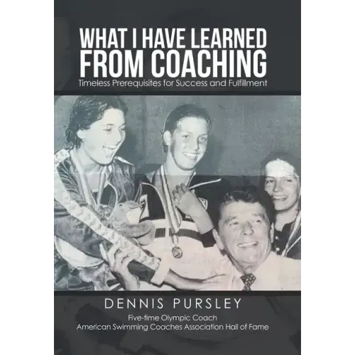 What I Have Learned from Coaching: Timeless Prerequisites for Success and Fulfillment