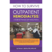 How to Survive Outpatient Hemodialysis: A Guide for Patients with Kidney Failure