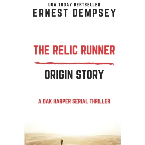 The Relic Runner Origin Story: A Dak Harper Serial Thriller