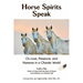 Horse Spirits Speak: On Love, Presence, and Harmony in a Chaotic World