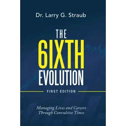 The 6Ixth Evolution: Managing Lives and Careers Through Convulsive Times