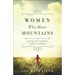 Women Who Move Mountains: Praying with Confidence, Boldness, and Grace