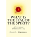 What Is The Seal Of The Spirit?: A Study of Ephesians 1:13