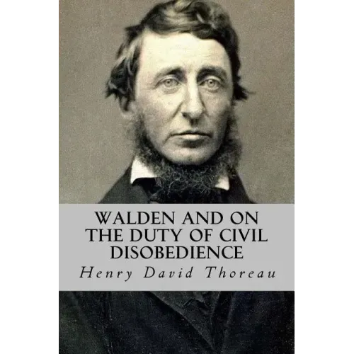 Walden and On The Duty of Civil Disobedience