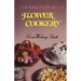 The Forgotten Art of Flower Cookery