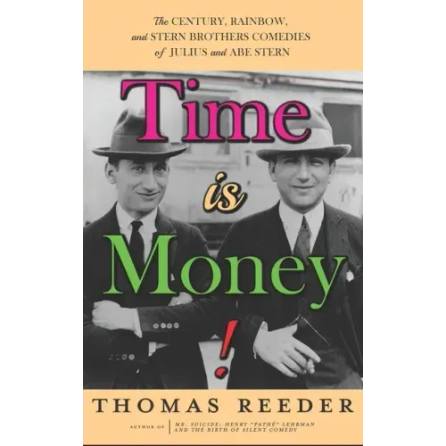 Time is Money! The Century, Rainbow, and Stern Brothers Comedies of Julius and Abe Stern (hardback)
