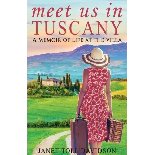 Meet Us in Tuscany: A Memoir of Life at the Villa