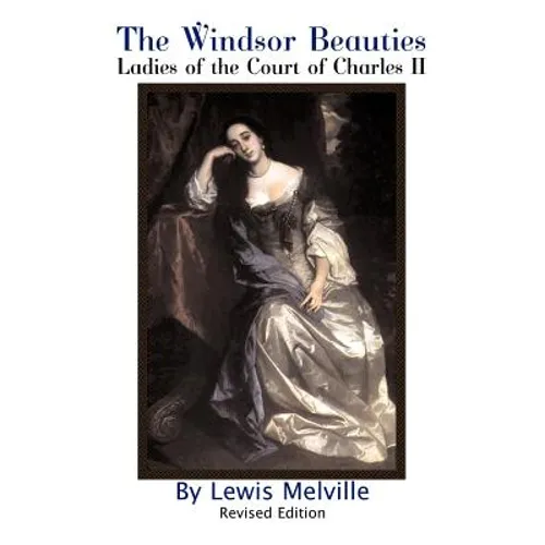 The Windsor Beauties: Ladies of the Court of Charles II