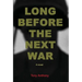 Long Before the Next War