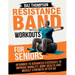Resistance Band Workouts for Seniors: Beginner to Advanced Exercises to Improve Mobility, Bone Health and Muscle Strength After 60