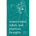 unassociated tidbits and phantom thoughts