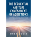 The Sequential Habitual Enmeshment of Addictions: Shattered Homes and Broken Hearts