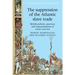 The Suppression of the Atlantic Slave Trade: British Policies, Practices and Representations of Naval Coercion