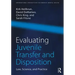 Evaluating Juvenile Transfer and Disposition: Law, Science, and Practice