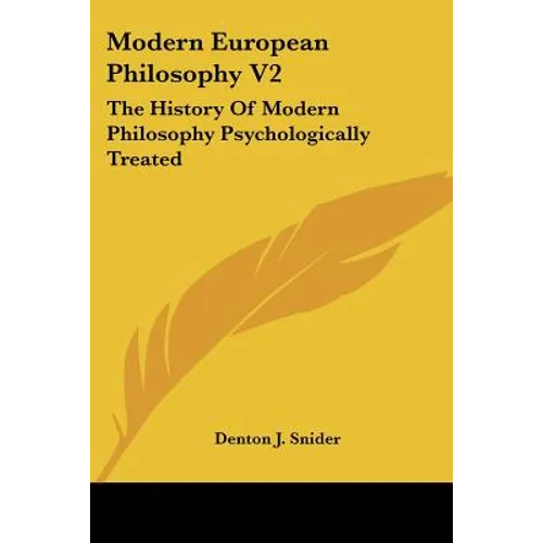 Modern European Philosophy V2: The History of Modern Philosophy Psychologically Treated