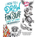 How to Draw Fun Stuff Stroke-By-Stroke: Simple, Step-By-Step Lessons for Drawing 3D Objects, Optical Illusions, Mythical