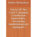 Terror Of The Lord: Critiquing Conditional Immortality, Answering Annihilationism's Apologists