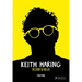Keith Haring: The Story of His Life