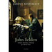 John Selden: Scholar, Statesman, Advocate for Milton's Muse