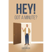 Hey! Got a Minute?