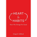 Heart & Habits: How We Change for Good