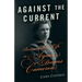 Against the Current: The Remarkable Life of Agnes Deans Cameron