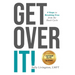Get Over It!: 4 Steps to Breaking Free from the Stuck Cycle