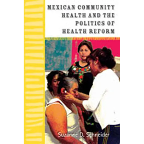 Mexican Community Health and the Politics of Health Reform