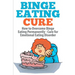 Binge Eating Cure: How to Overcome Binge Eating Permanently
