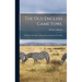 The old English Game Fowl; its History, Description, Management, Breeding and Feeding