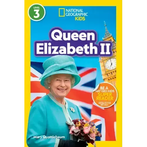 Queen Elizabeth II (National Geographic Kids Readers, Level 3)