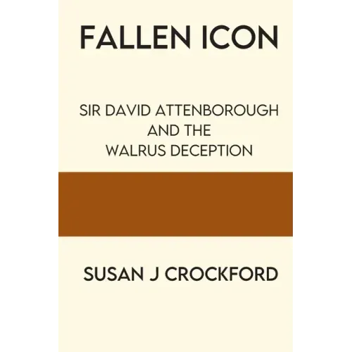 Fallen Icon: Sir David Attenborough and the Walrus Deception