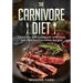 The Carnivore Diet: Carnivore Diet Cookbook with Easy and Delicious Carnivore Recipes