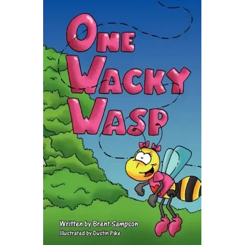 One Wacky Wasp: The Perfect Children's Book for Kids Ages 3-6 Who Are Learning to Read